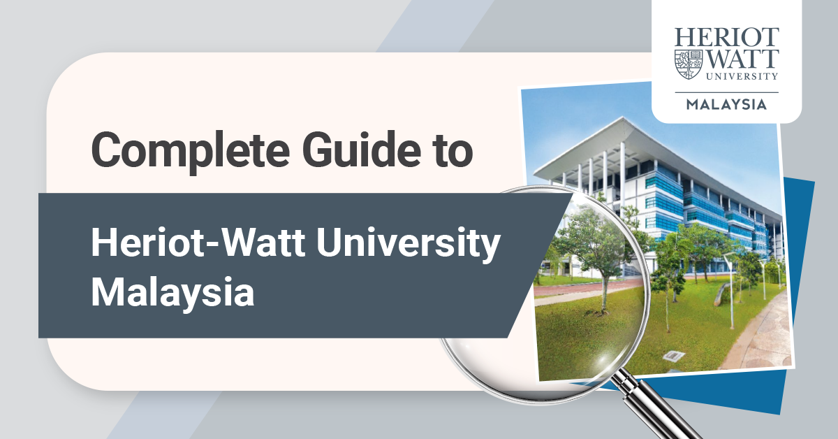 The Complete Guide to Heriot-Watt University Malaysia